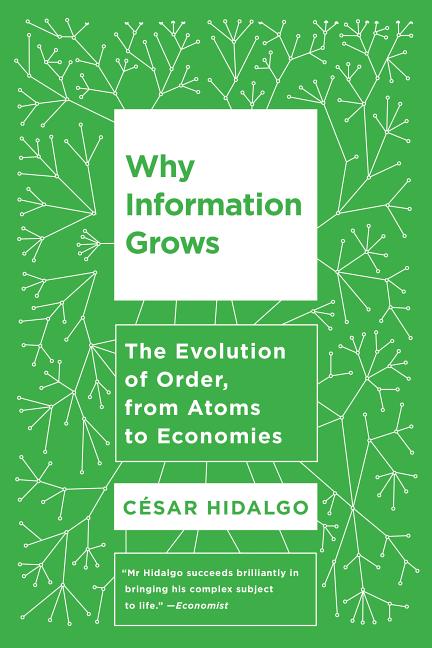 Why Information Grows: The Evolution of Order, from Atoms to Economies - Ingram