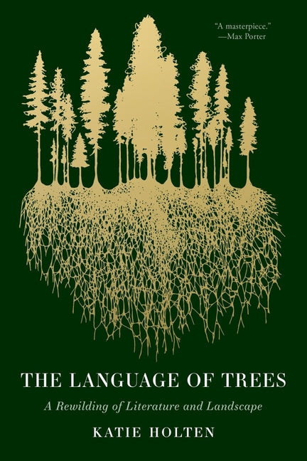 Language of Trees: A Rewilding of Literature and Landscape - Ingram