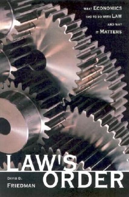 Law's Order: What Economics Has to Do with Law and Why It Matters - Ingram