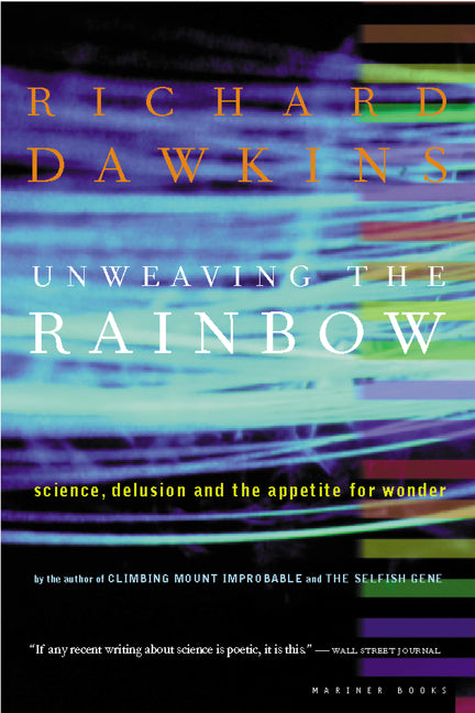 Unweaving the Rainbow: Science, Delusion and the Appetite for Wonder - Ingram