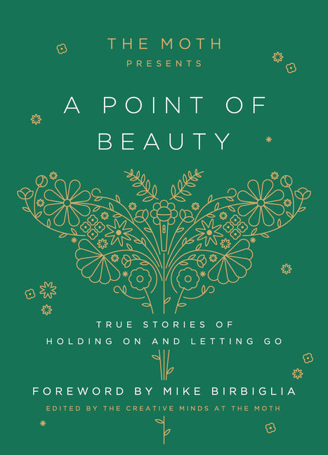Moth Presents: A Point of Beauty: True Stories of Holding on and Letting Go - Ingram