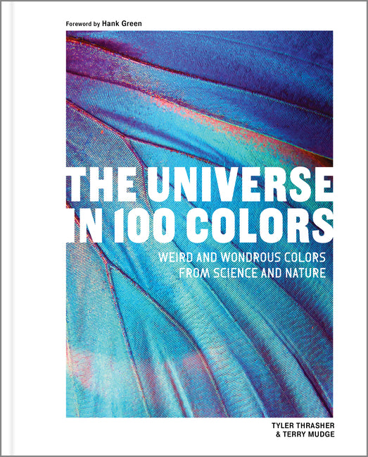 Universe in 100 Colors: Weird and Wondrous Colors from Science and Nature - Ingram
