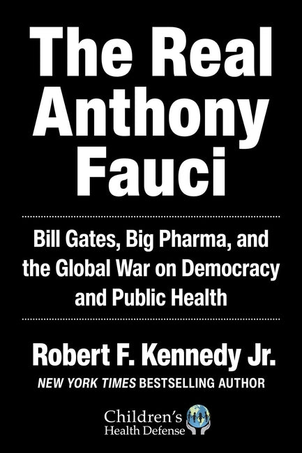 The Real Anthony Fauci: Bill Gates, Big Pharma, and the Global War on Democracy and Public Health - Ingram