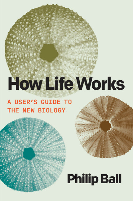 How Life Works: A User's Guide to the New Biology - Ingram
