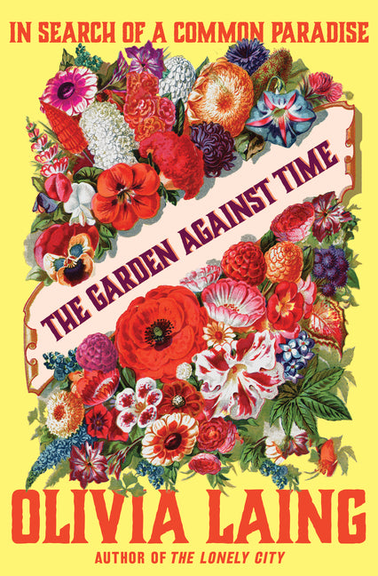 Garden Against Time: In Search of a Common Paradise - Ingram
