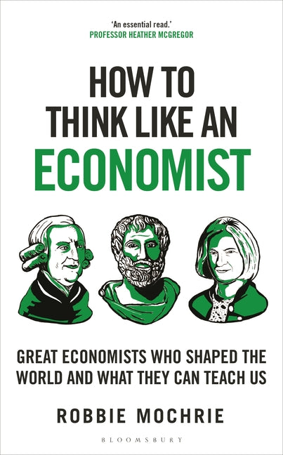 How to Think Like an Economist: Great Economists Who Shaped the World and What They Can Teach Us - Ingram